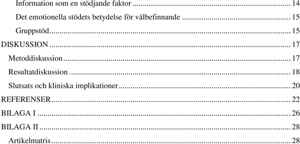 .. 15 DISKUSSION... 17 Metoddiskussion... 17 Resultatdiskussion.