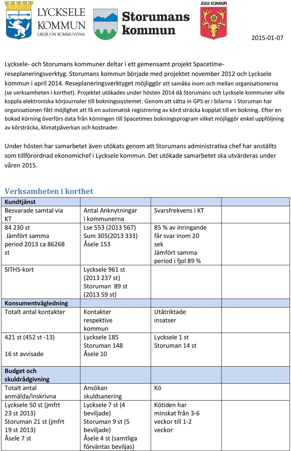 Projektet utökades under hösten 2014 då Storumans och Lycksele kommuner ville koppla elektroniska körjournaler till bokningssystemet.