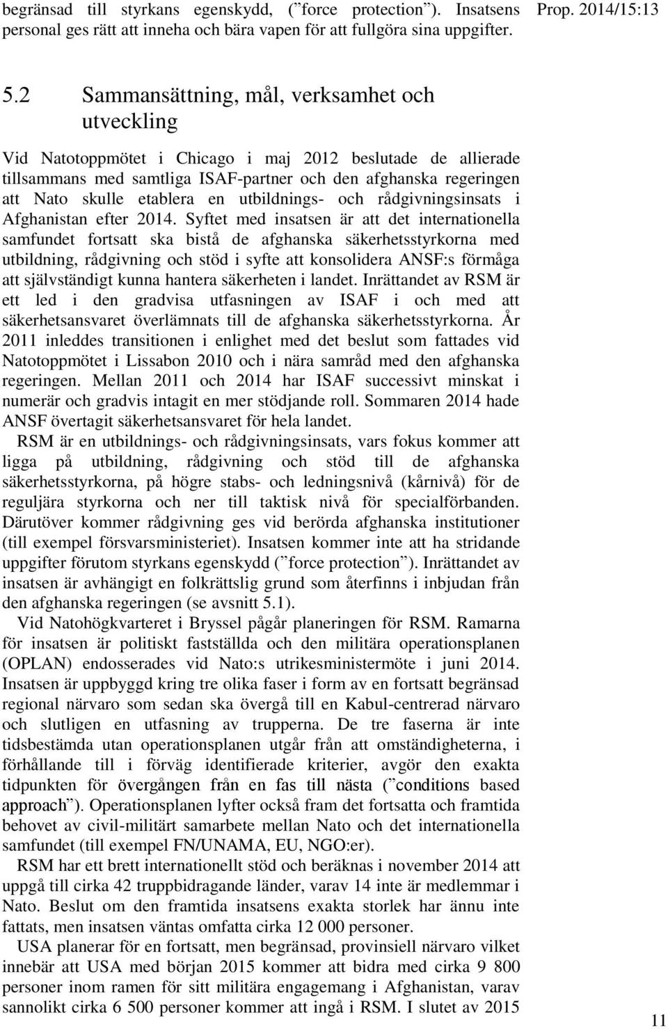 etablera en utbildnings- och rådgivningsinsats i Afghanistan efter 2014.