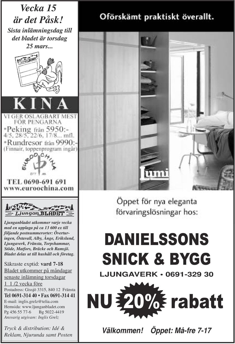 Matfors, Bräcke och Ramsjö. Bladet delas ut till hushåll och företag.