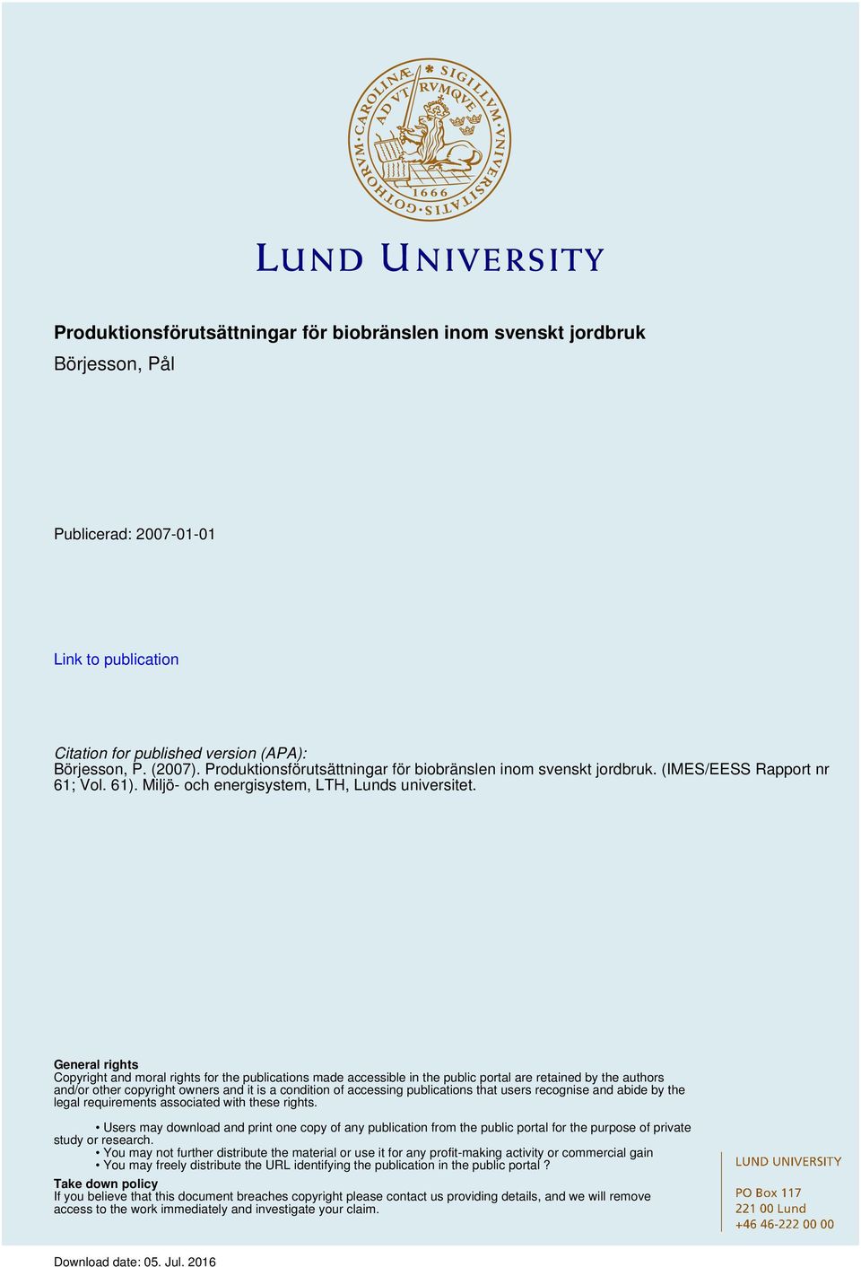 General rights Copyright and moral rights for the publications made accessible in the public portal are retained by the authors and/or other copyright owners and it is a condition of accessing