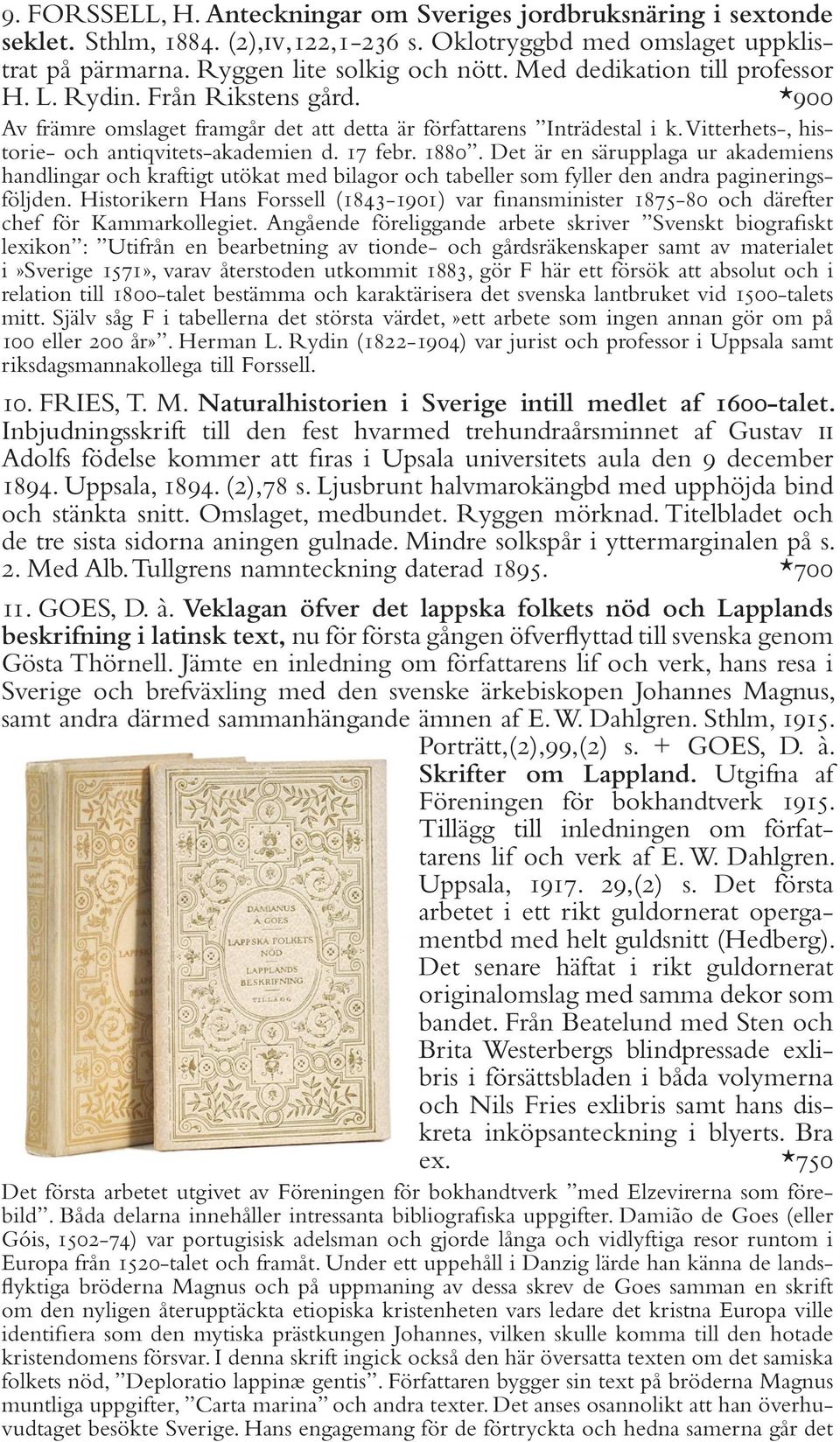 17 febr. 1880. Det är en särupplaga ur akademiens handlingar och kraftigt utökat med bilagor och tabeller som fyller den andra pagineringsföljden.