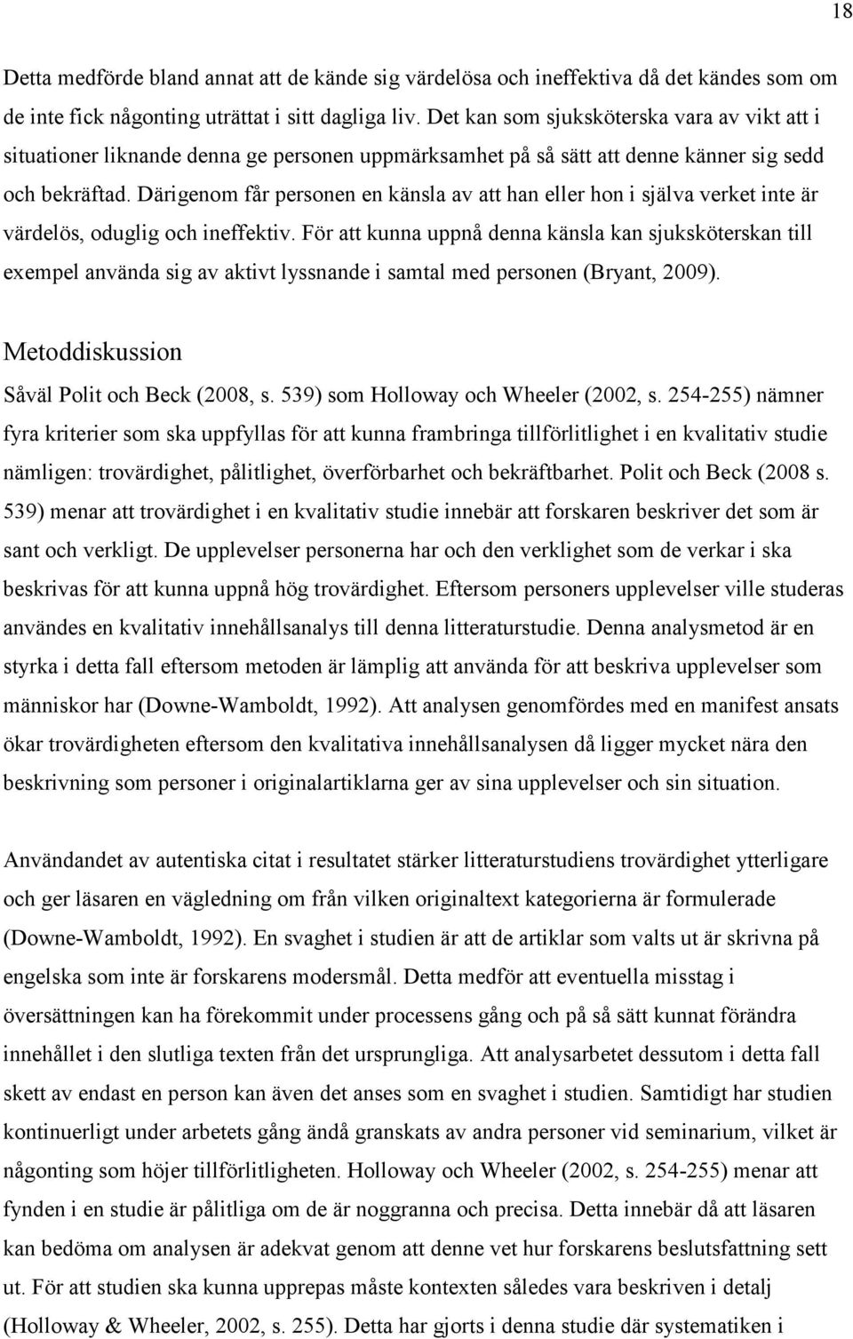 Därigenom får personen en känsla av att han eller hon i själva verket inte är värdelös, oduglig och ineffektiv.