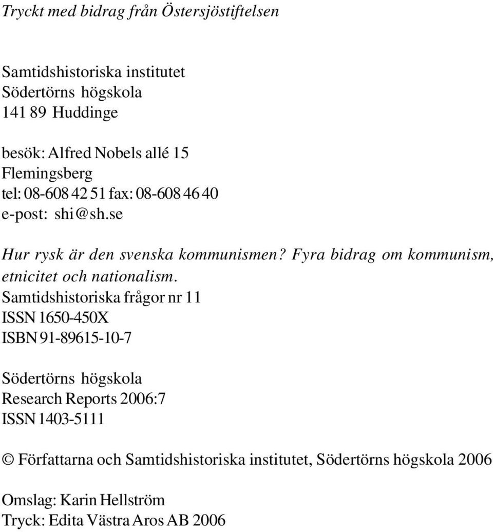 Fyra bidrag om kommunism, etnicitet och nationalism.