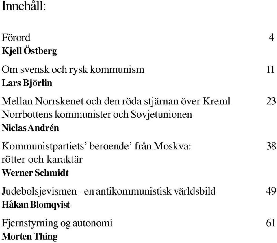 Niclas Andrén Kommunistpartiets beroende från Moskva: 38 rötter och karaktär Werner Schmidt