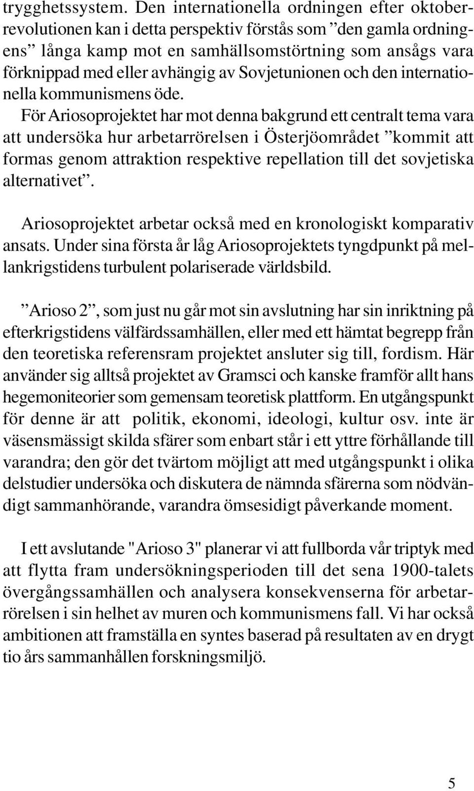 Sovjetunionen och den internationella kommunismens öde.