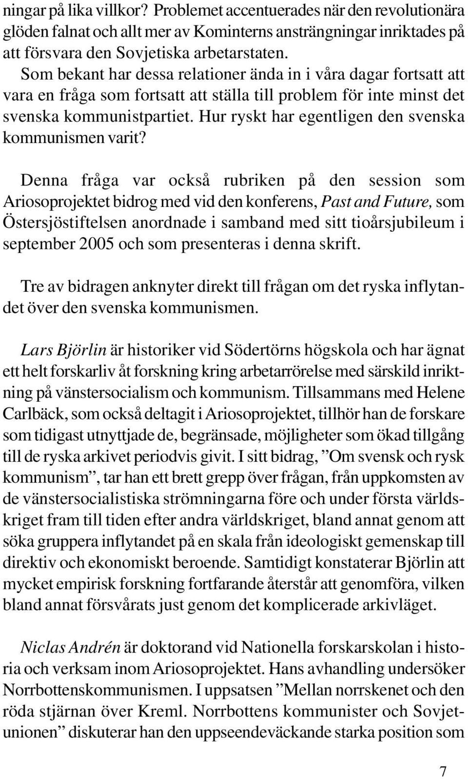 Hur ryskt har egentligen den svenska kommunismen varit?