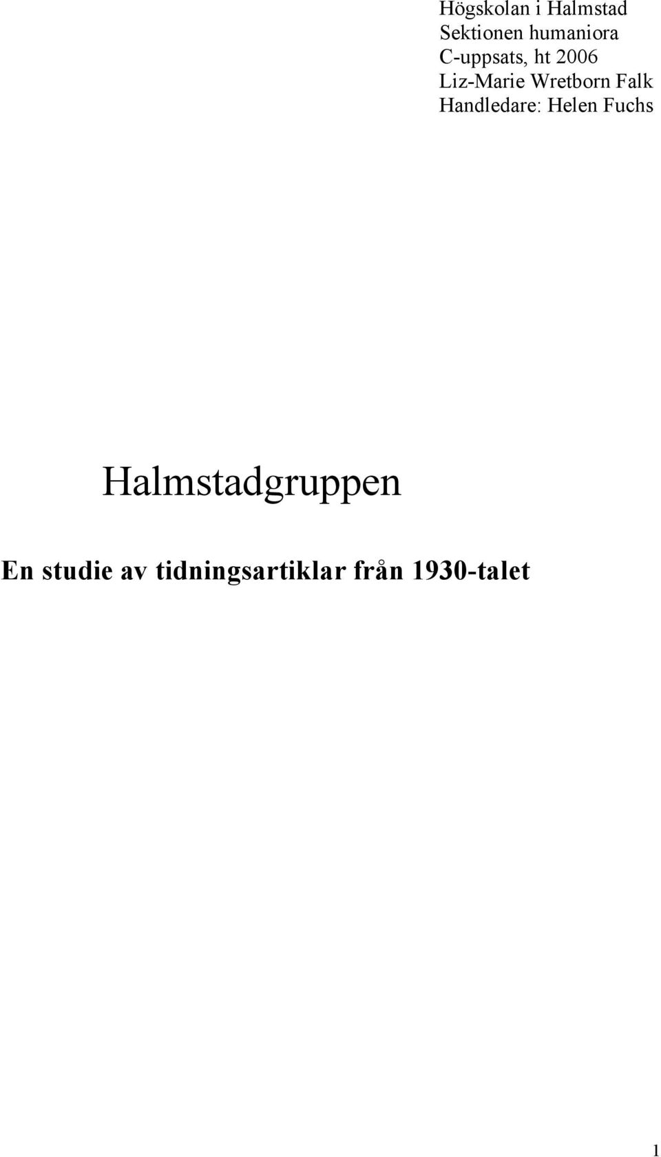 Handledare: Helen Fuchs Halmstadgruppen En