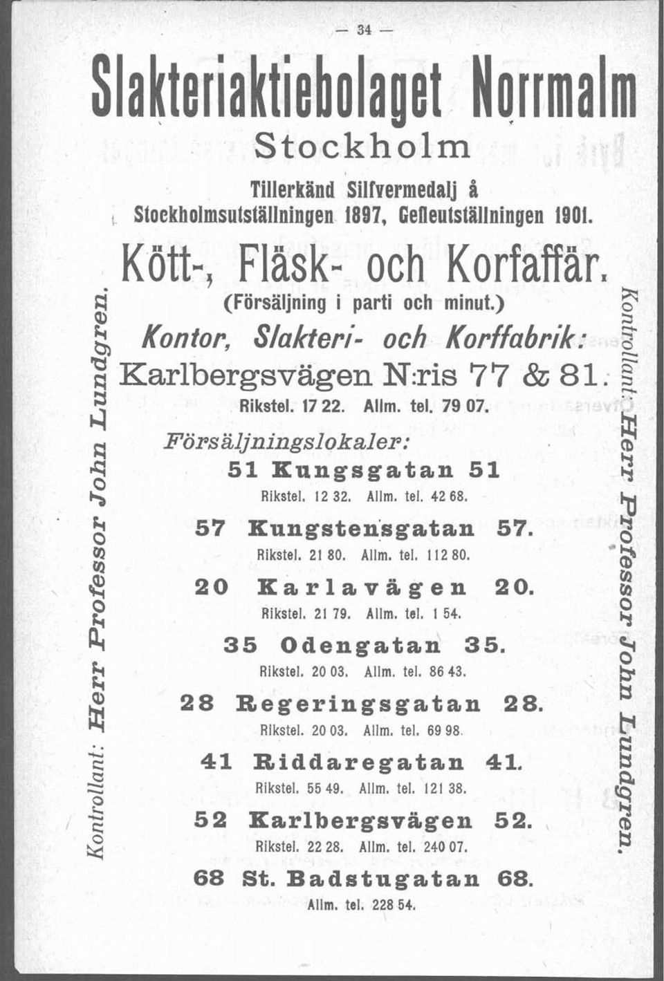 rii d 20 KarlaviLgen 20. O -3 Rikstel. 21 79. Allm. tel. 1 54. iu 35 Odengatan - 35. 9 lo En O Rikstel. 20 03. Allm. tel. 86 43. 5 28 Regeringsgatan 28. Rikstel. 20 03. Allm. tel. 69 98 F rrl -!