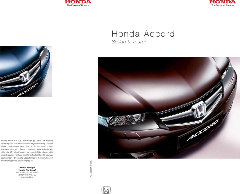 Dessa i broschyren angivna detaljer kan skilja sig från utrustningen i de svensksålda bilarnas olika modellvarianter.