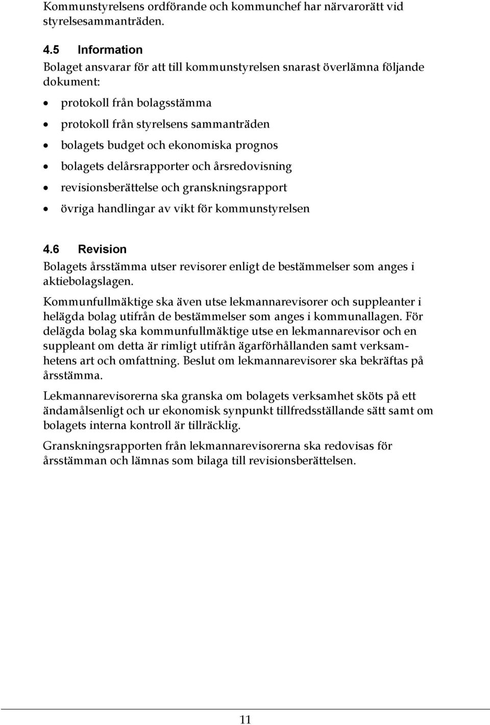 prognos bolagets delårsrapporter och årsredovisning revisionsberättelse och granskningsrapport övriga handlingar av vikt för kommunstyrelsen 4.