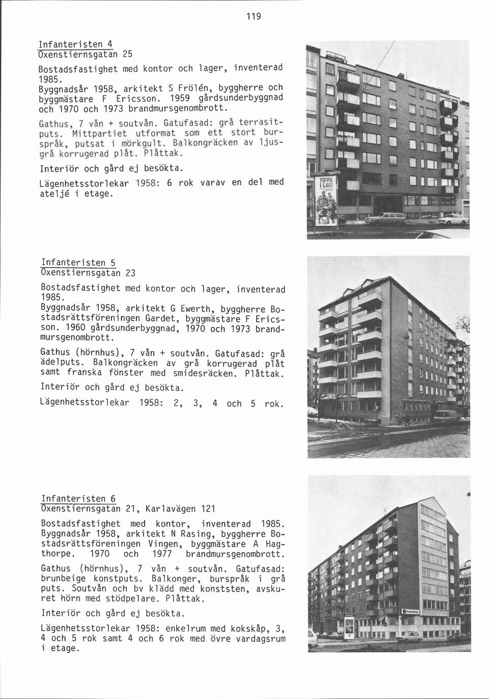 Mittpartiet utformat som ett stort bursprak, putsat i mörkgul t, Bal kongracken av I jusgra korrugerad p1 it. PI attak. Interiör och gård ej besökta.