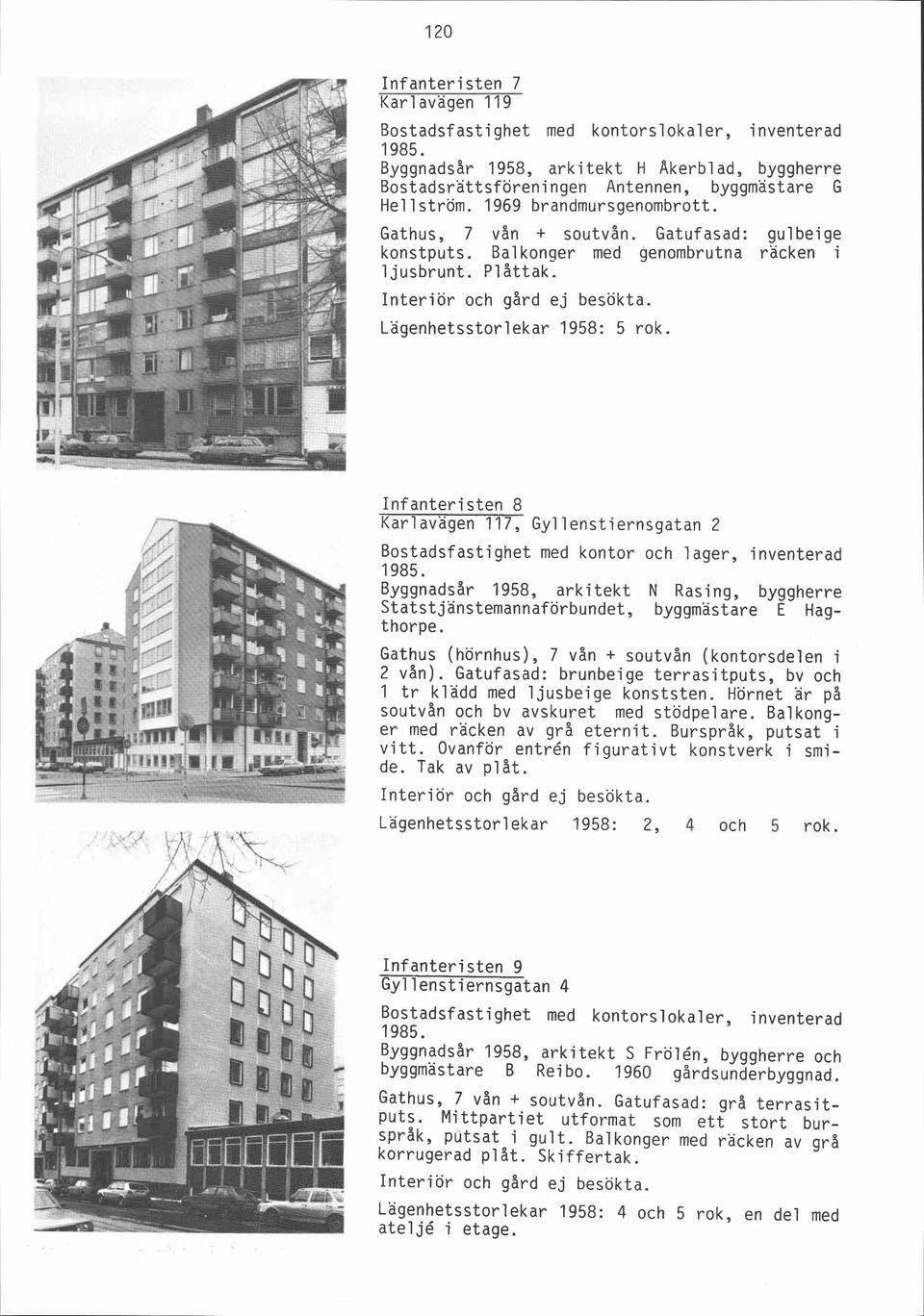 Infanteristen 8 Karlavagen 117, Gyllenstiernsgatan 2 Bostadsfastighet med kontor och lager, inventerad 1985.