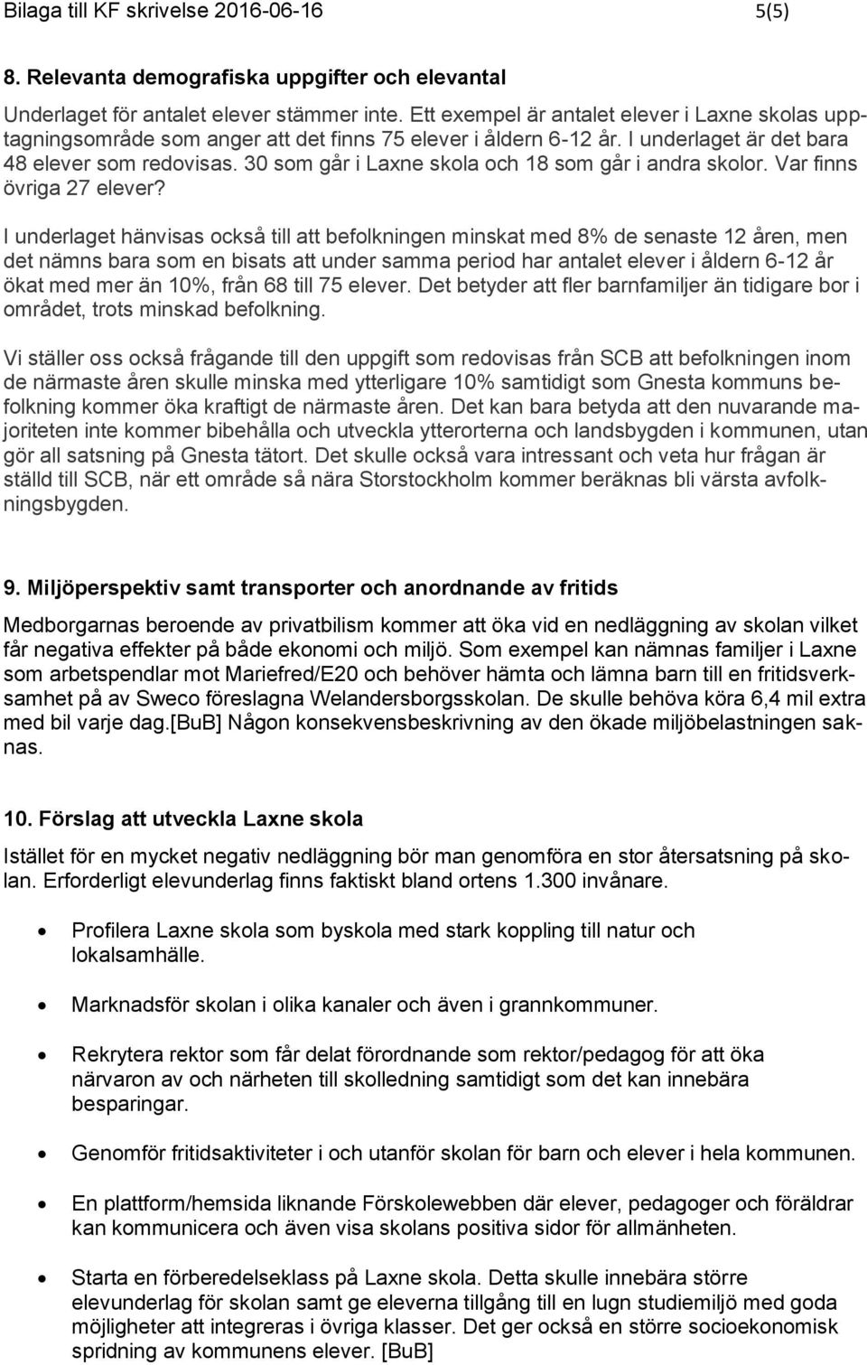 30 som går i Laxne skola och 18 som går i andra skolor. Var finns övriga 27 elever?