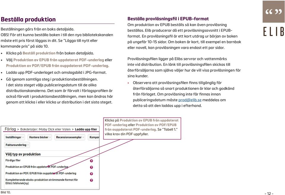 Välj Produktion av EPUB från uppdaterat PDF-underlag eller Produktion av PDF/EPUB från ouppdaterat PDF-underlag. Ladda upp PDF-underlaget och omslagsbild i JPG-format.