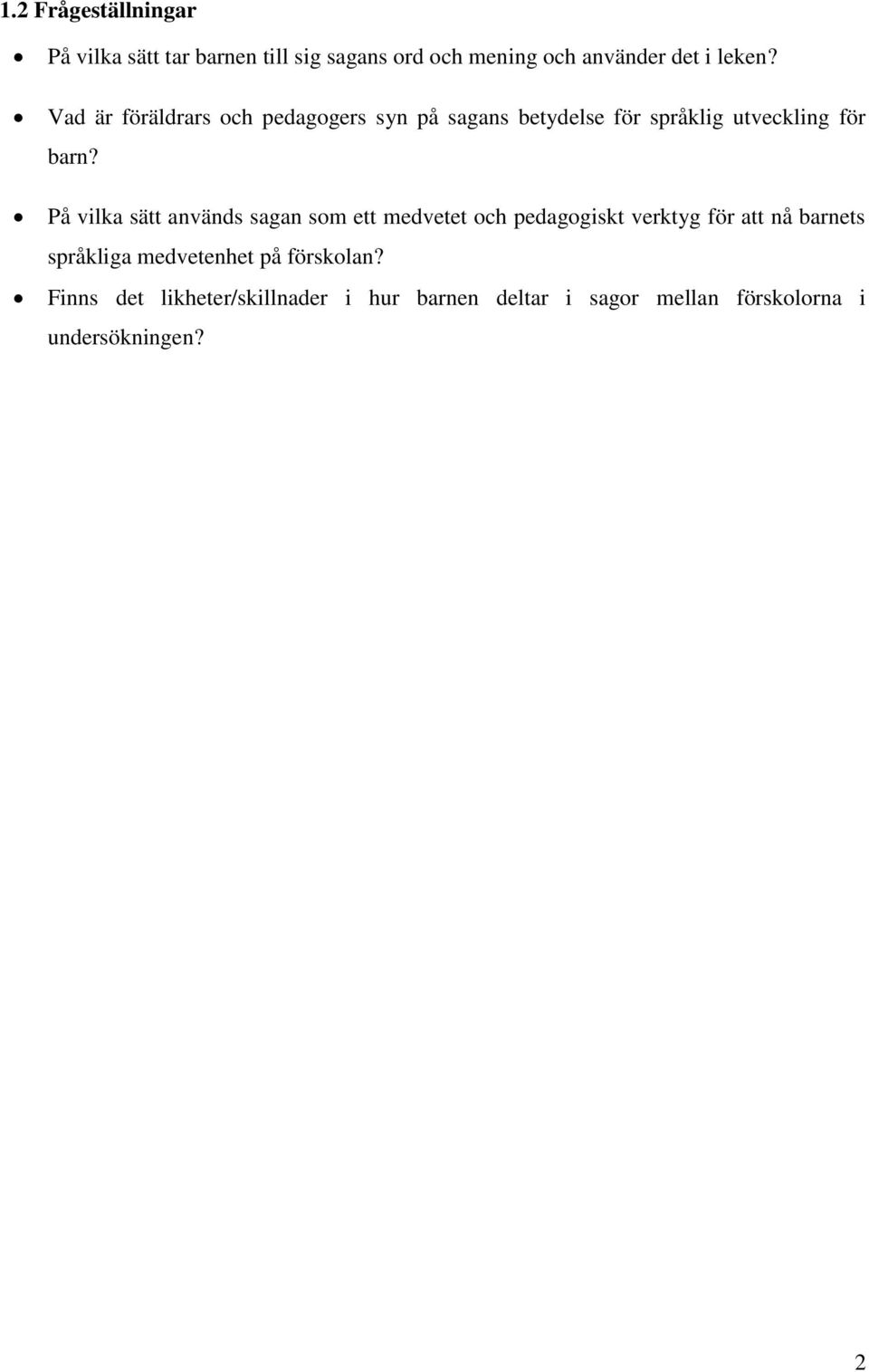 På vilka sätt används sagan som ett medvetet och pedagogiskt verktyg för att nå barnets språkliga