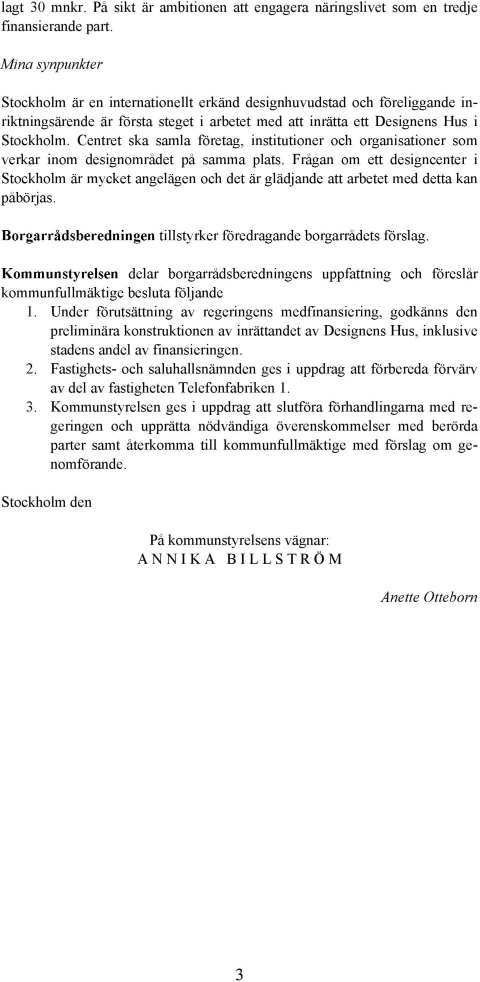 Centret ska samla företag, institutioner och organisationer som verkar inom designområdet på samma plats.