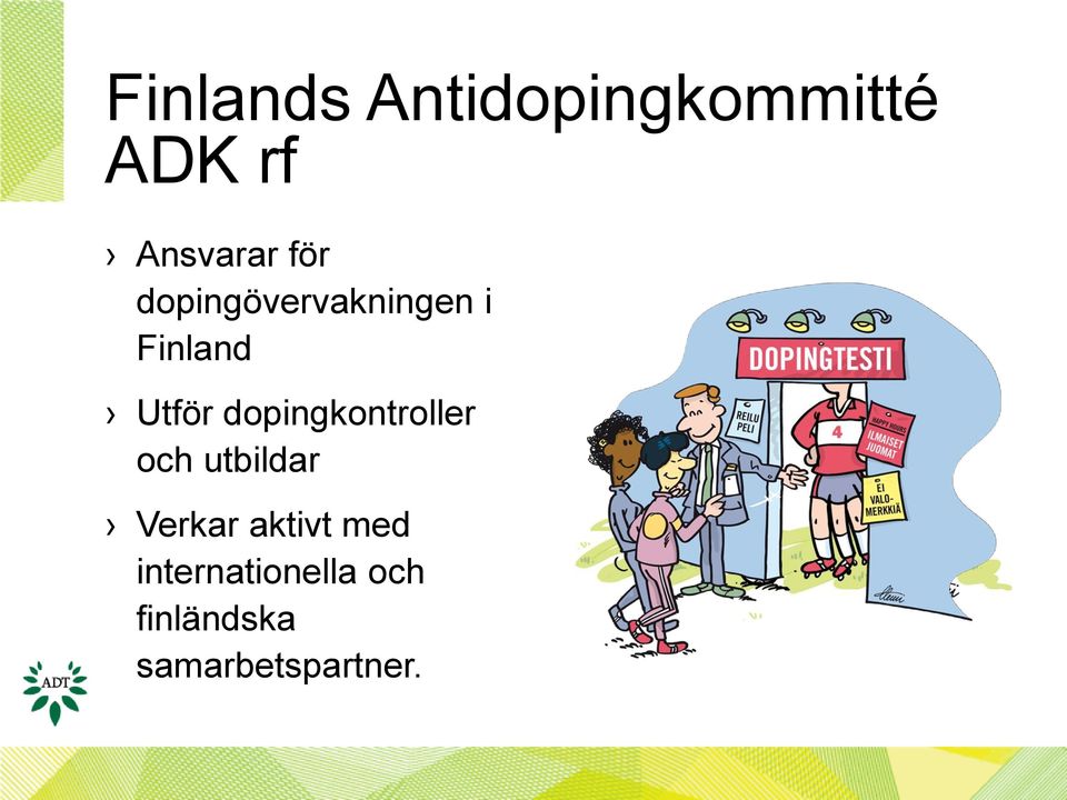 dopingkontroller och utbildar Verkar aktivt