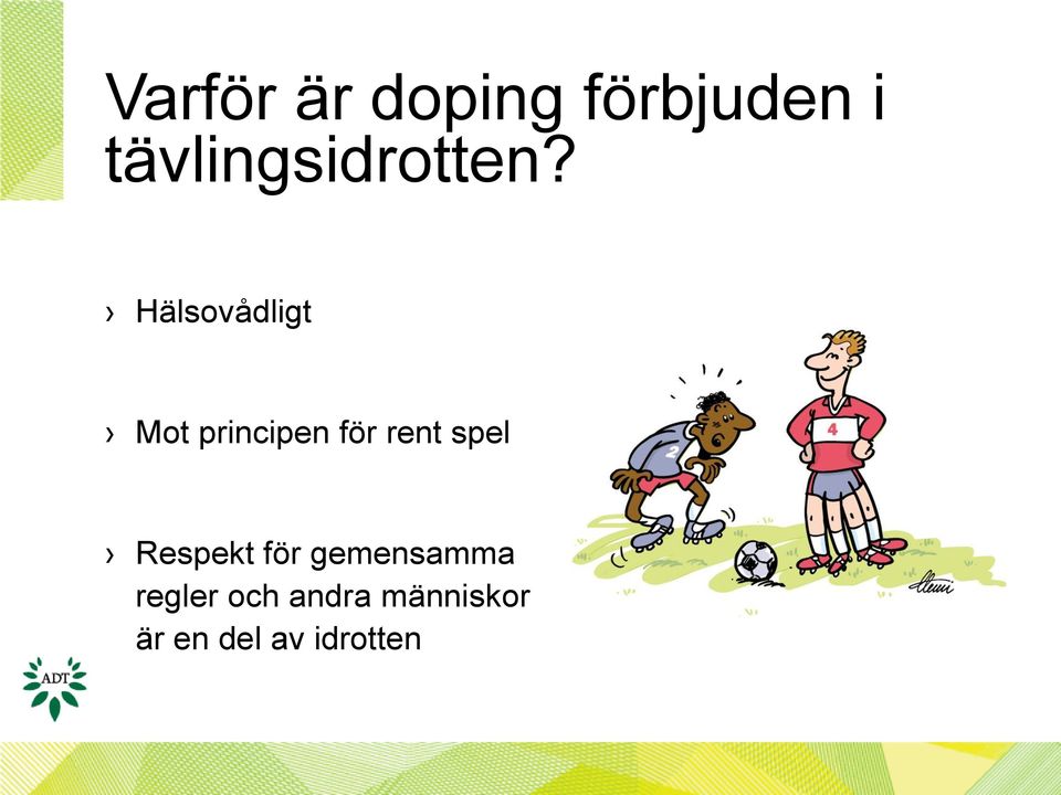 Hälsovådligt Mot principen för rent