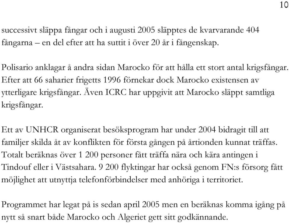 Även ICRC har uppgivit att Marocko släppt samtliga krigsfångar.