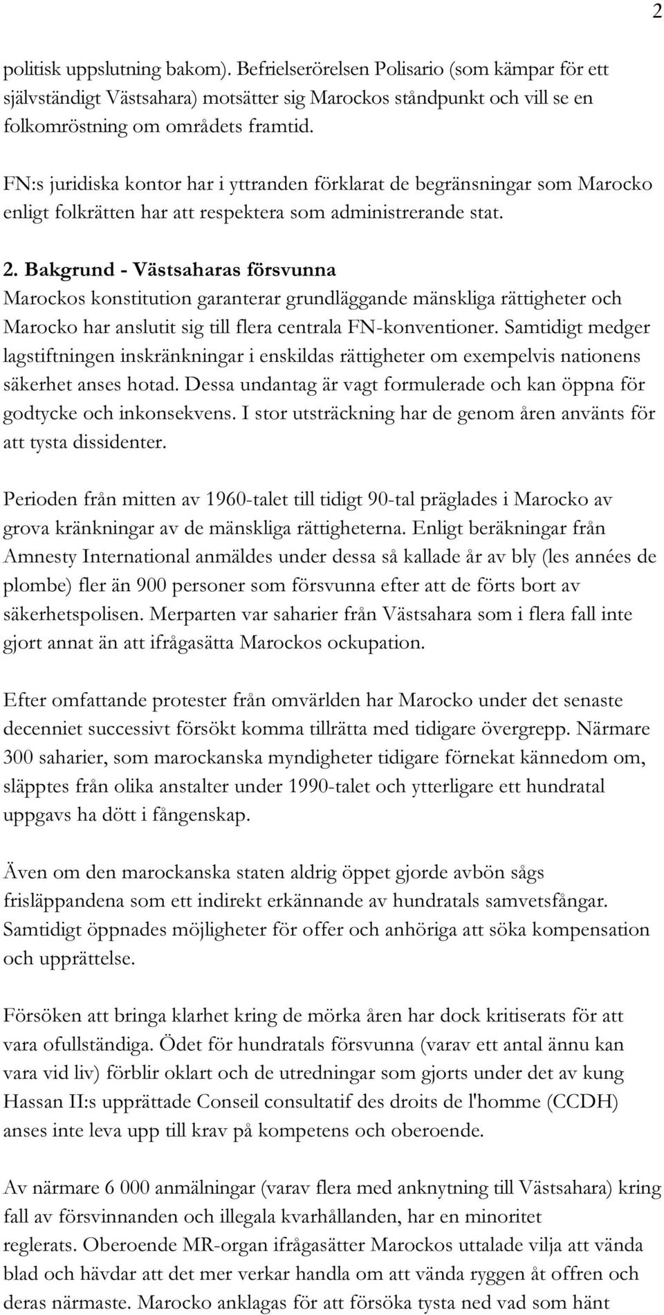 Bakgrund - Västsaharas försvunna Marockos konstitution garanterar grundläggande mänskliga rättigheter och Marocko har anslutit sig till flera centrala FN-konventioner.