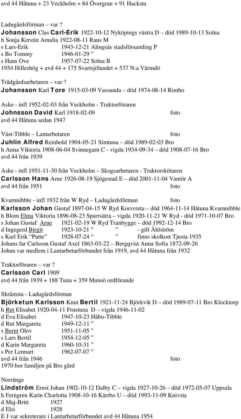 1957-07-22 Solna B 1954 Hilleshög + avd 44 + 175 Svartsjölandet + 537 N:a Värmdö Trädgårdsarbetaren var?