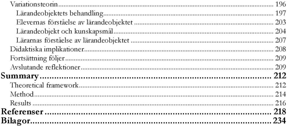 .. 204 Lärarnas förståelse av lärandeobjektet... 207 Didaktiska implikationer.