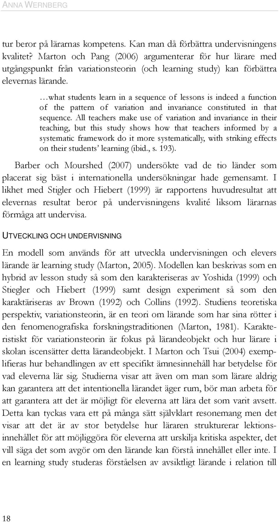 what students learn in a sequence of lessons is indeed a function of the pattern of variation and invariance constituted in that sequence.
