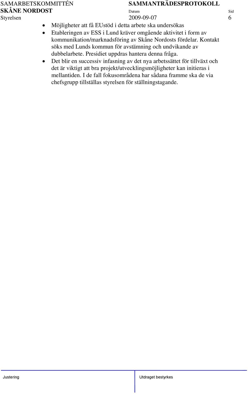 Presidiet uppdras hantera denna fråga.