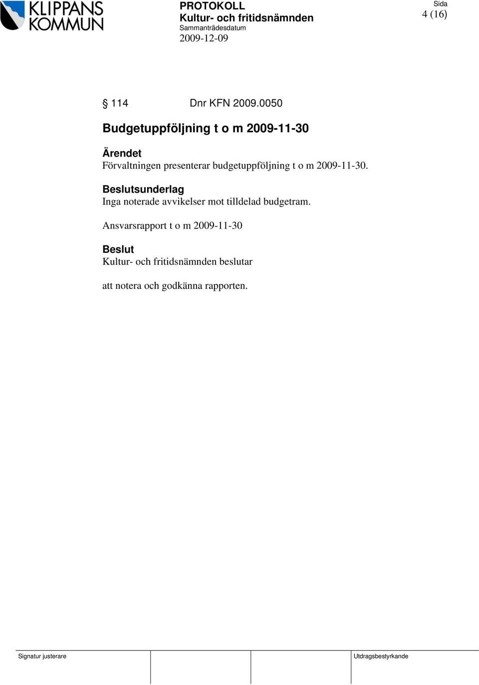 budgetuppföljning t o m 2009-11-30.
