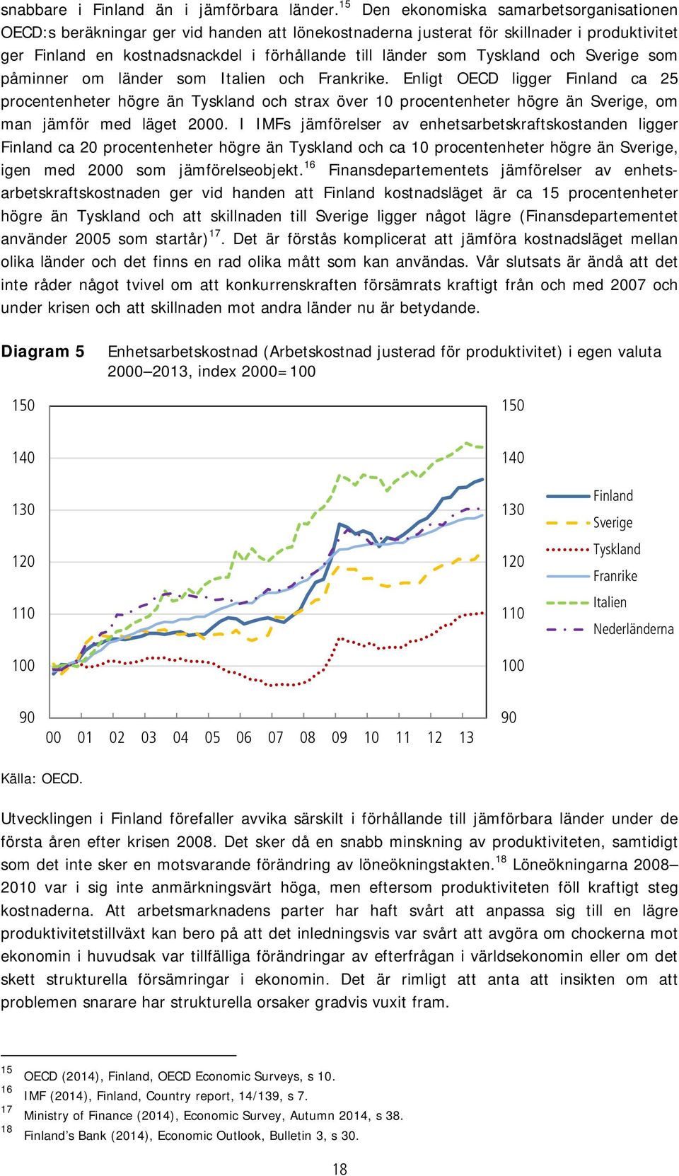 Tyskland och Sverige som påminner om länder som Italien och Frankrike.