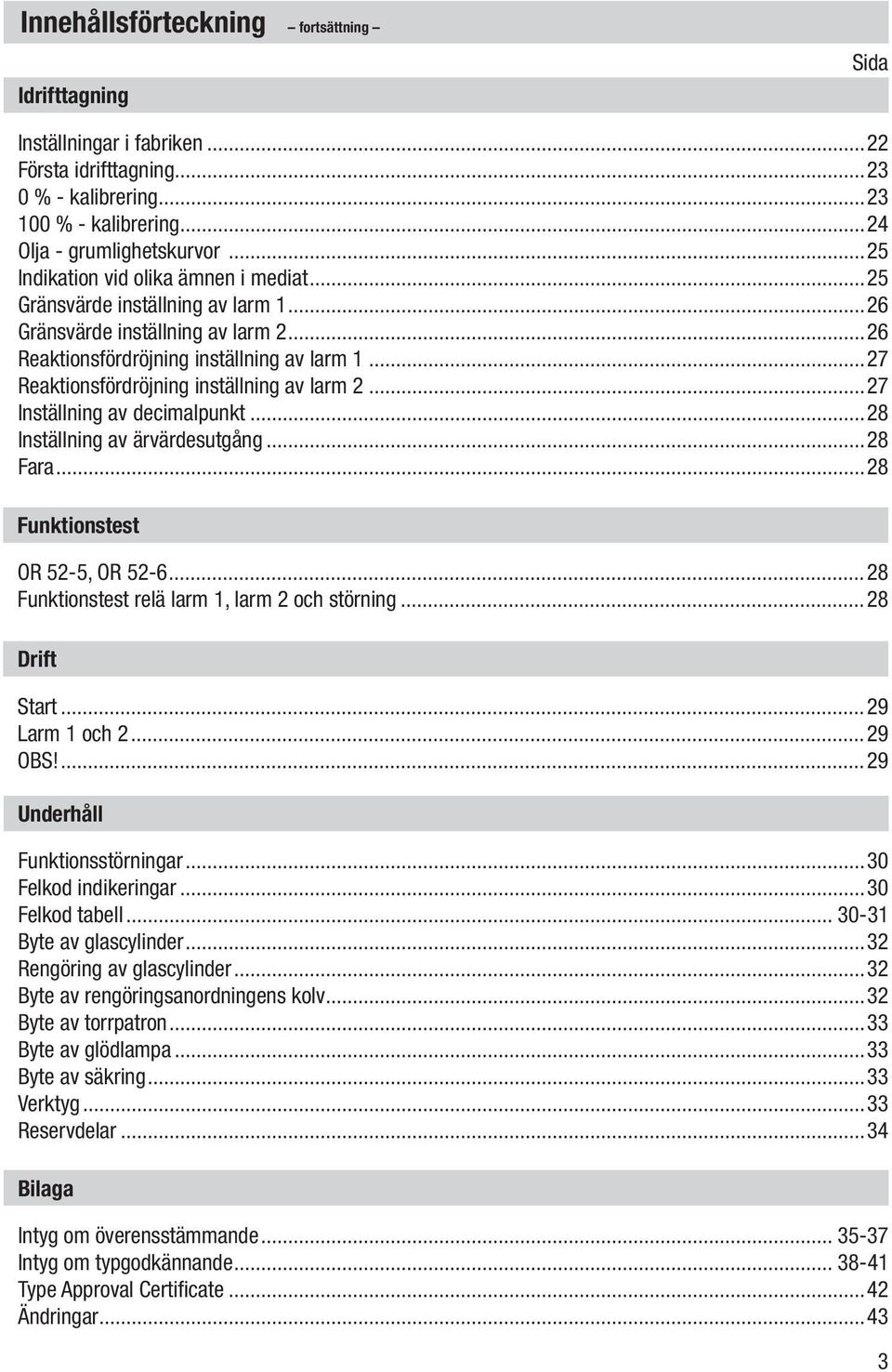 ..27 Reaktionsfördröjning inställning av larm 2...27 Inställning av decimalpunkt...28 Inställning av ärvärdesutgång...28 Fara...28 Funktionstest OR 52-5, OR 52-6.