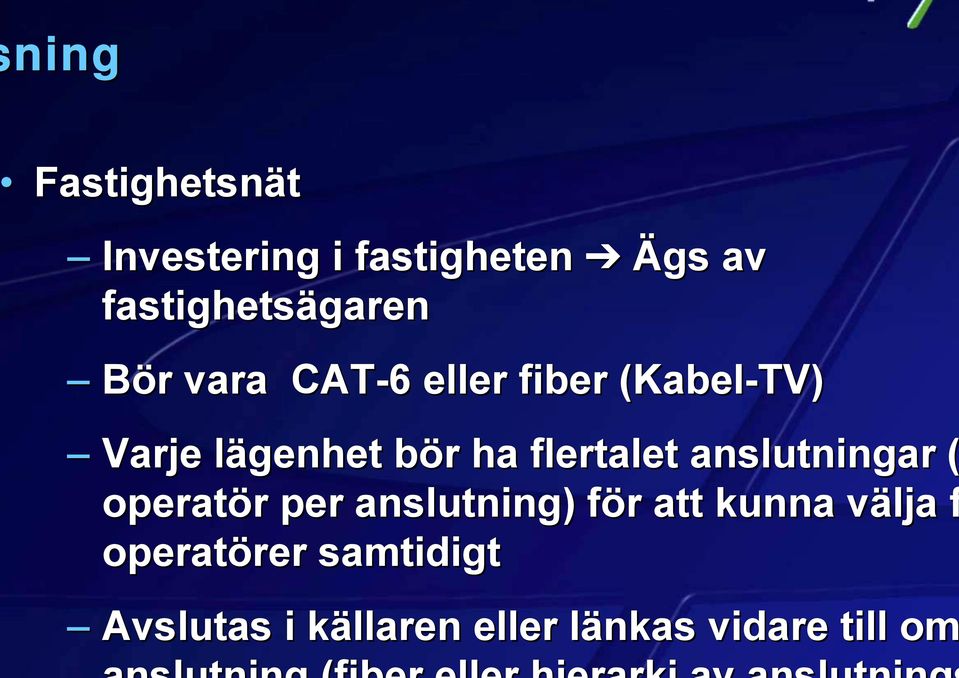 flertalet anslutningar ( operatör per anslutning) för att kunna välja