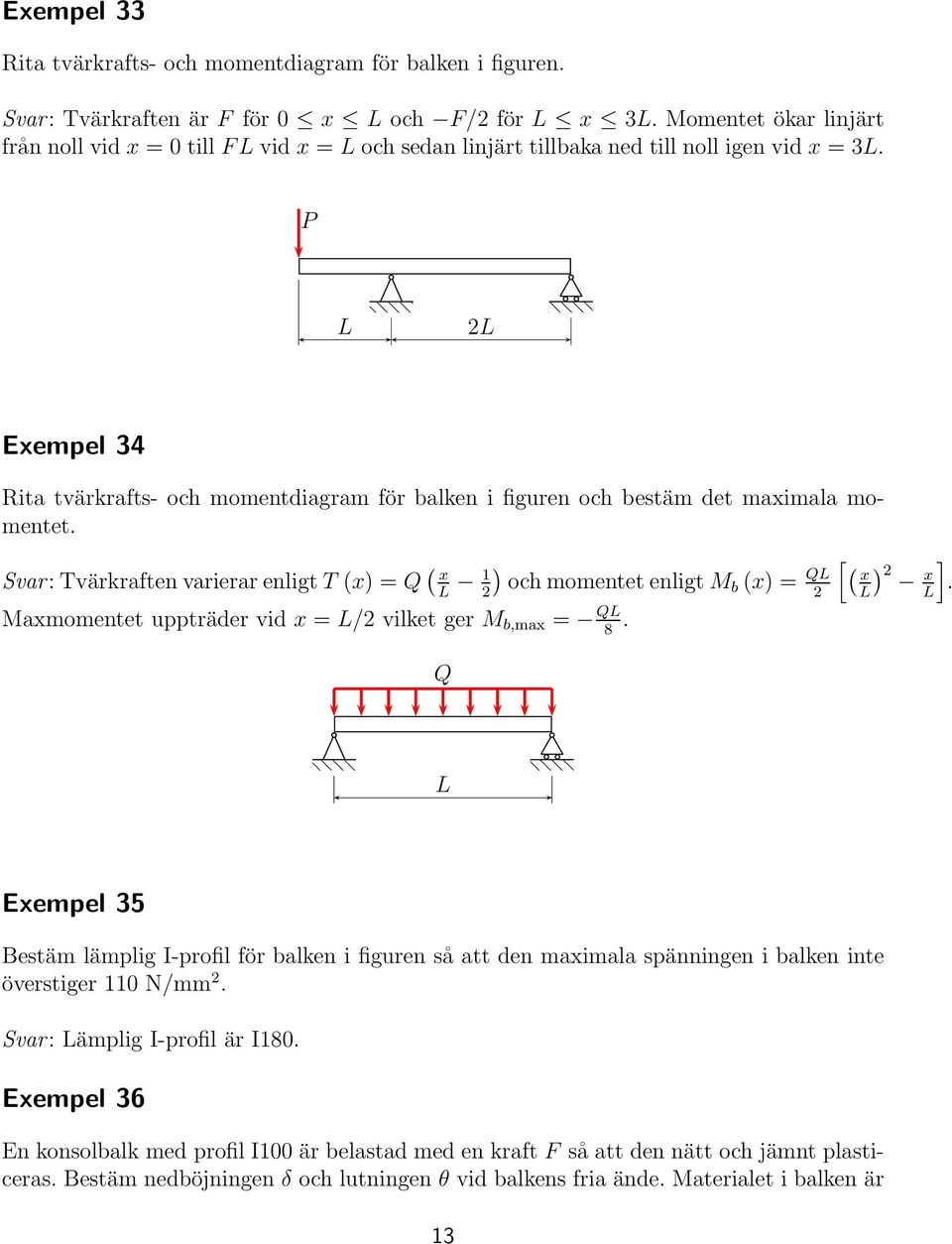 P L 2L Exempel 34 Rita tvärkrafts- och momentdiagram för balken i figuren och bestäm det maximala momentet.