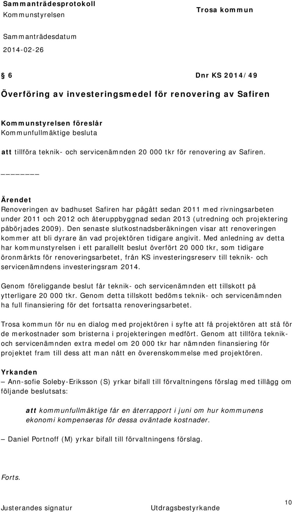 Den senaste slutkostnadsberäkningen visar att renoveringen kommer att bli dyrare än vad projektören tidigare angivit.