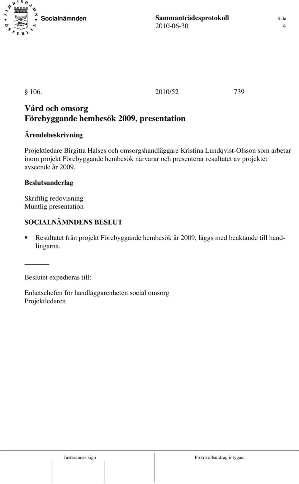 omsorgshandläggare Kristina Lundqvist-Olsson som arbetar inom projekt Förebyggande hembesök närvarar och presenterar