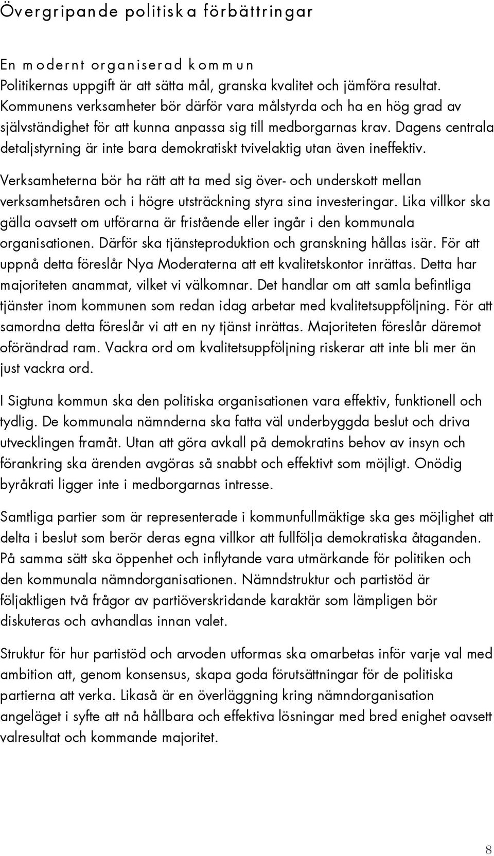 Dagens centrala detaljstyrning är inte bara demokratiskt tvivelaktig utan även ineffektiv.