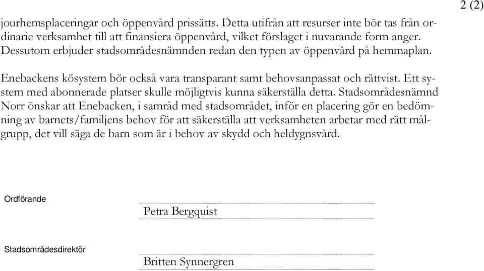 Ett system med abonnerade platser skulle möjligtvis kunna säkerställa detta.