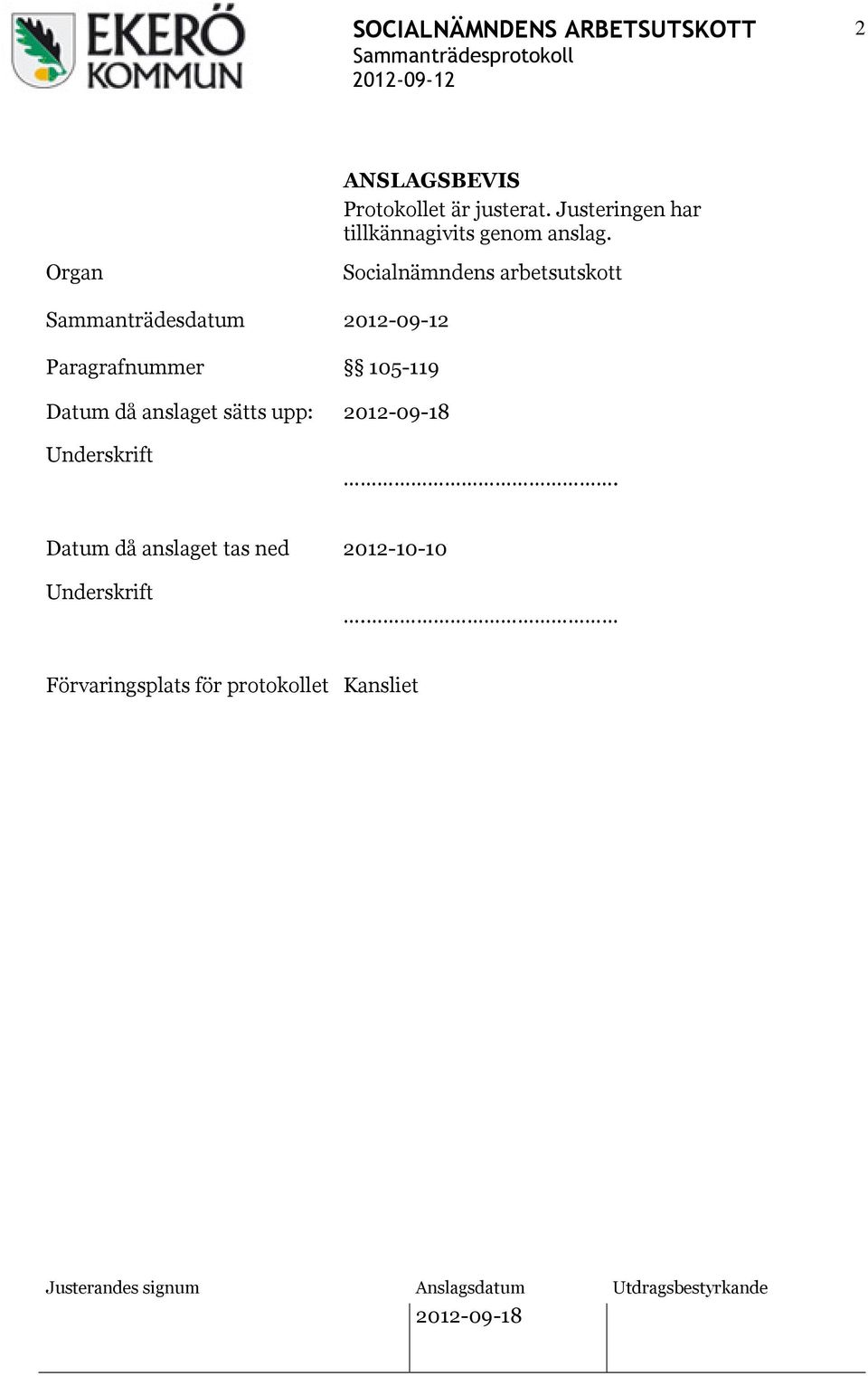 Organ Sammanträdesdatum Paragrafnummer Socialnämndens arbetsutskott