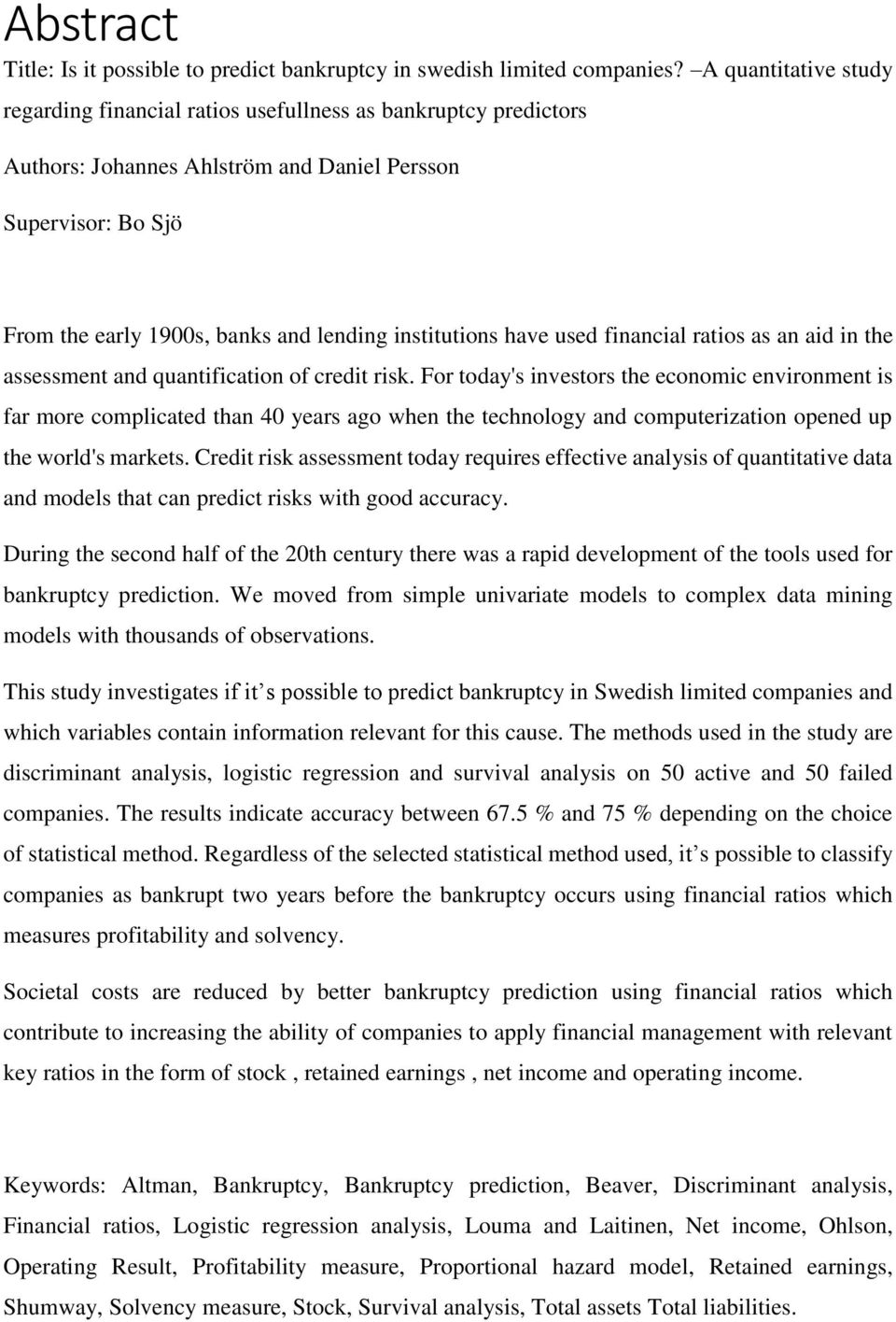 institutions have used financial ratios as an aid in the assessment and quantification of credit risk.
