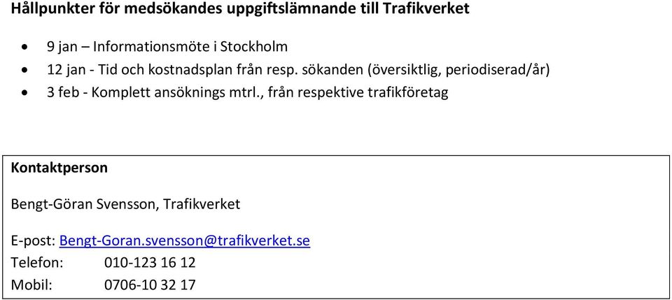 sökanden (översiktlig, periodiserad/år) 3 feb - Komplett ansöknings mtrl.