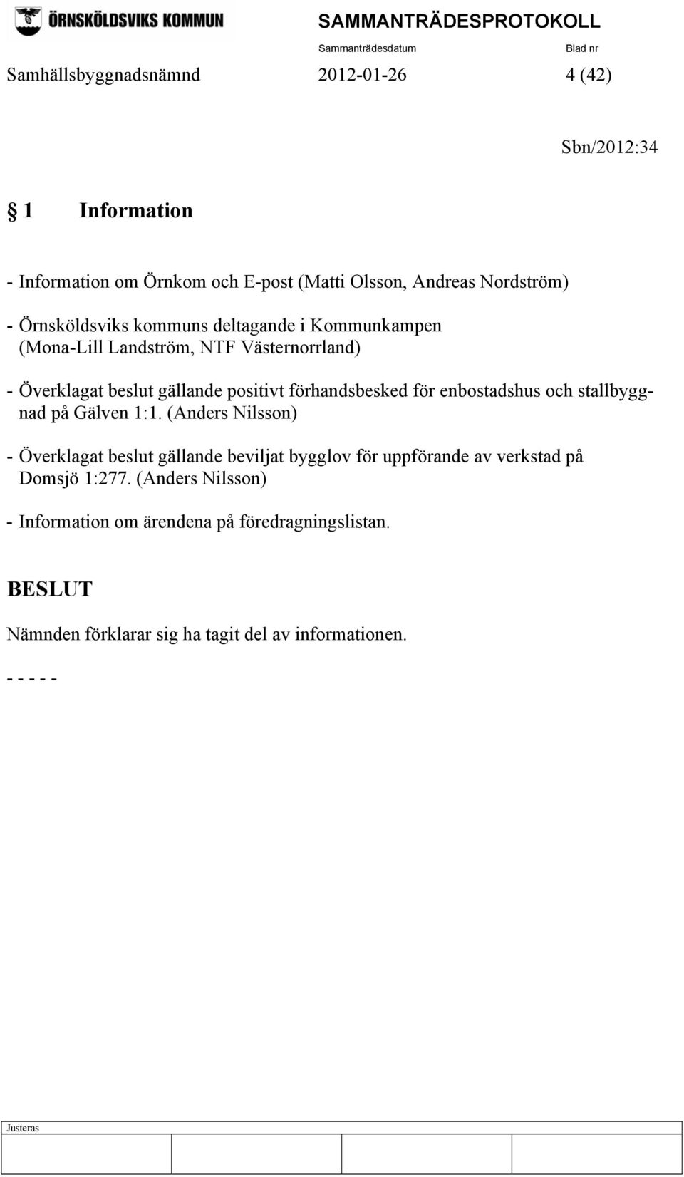 förhandsbesked för enbostadshus och stallbyggnad på Gälven 1:1.