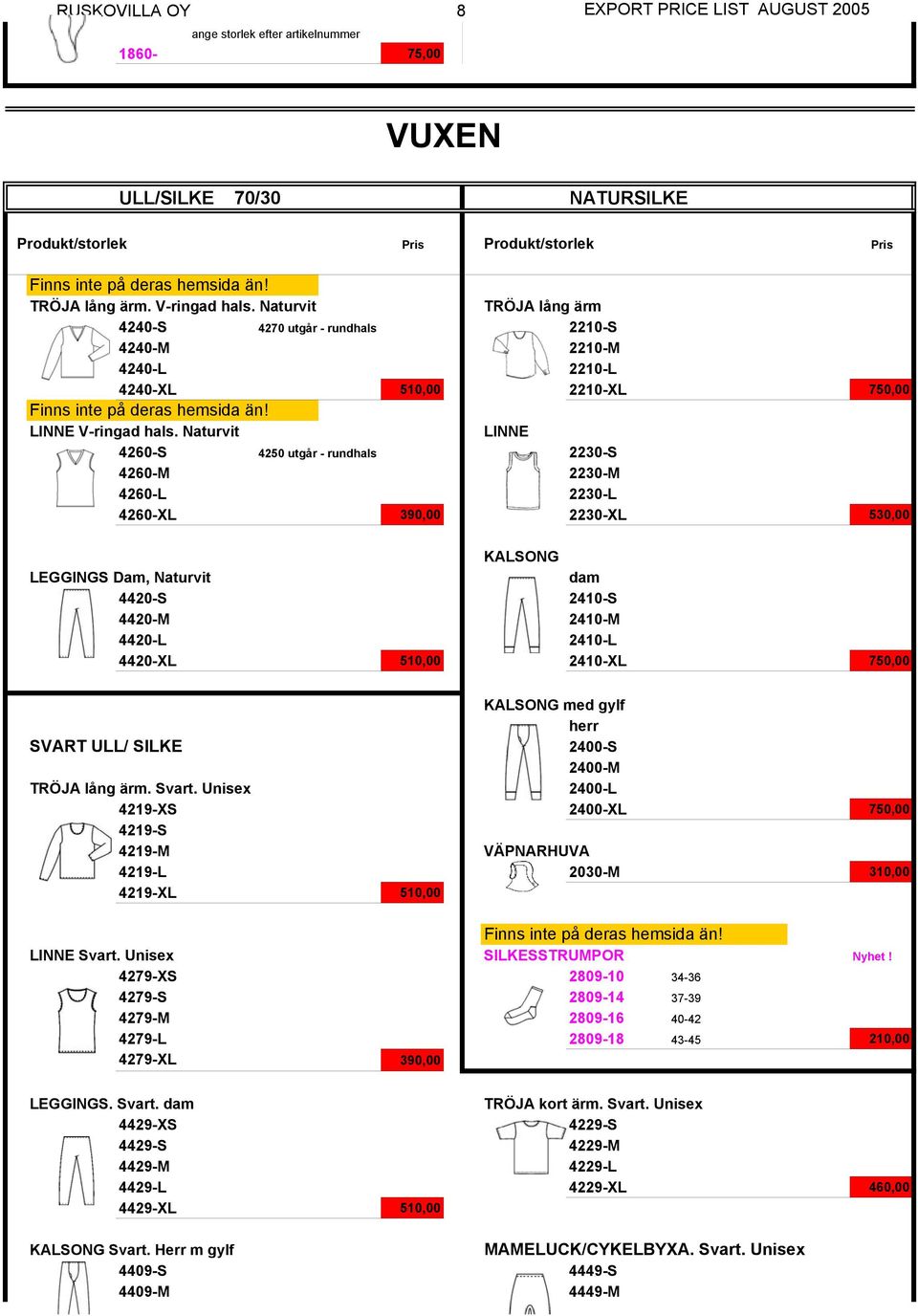 Naturvit LINNE 4260-S 4250 utgår - rundhals 2230-S 4260-M 2230-M 4260-L 2230-L 4260-XL 390,00 2230-XL 530,00 KALSONG LEGGINGS Dam, Naturvit dam 4420-S 2410-S 4420-M 2410-M 4420-L 2410-L 4420-XL