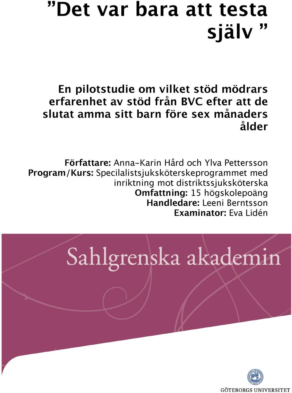 och Ylva Pettersson Program/Kurs: Specilalistsjuksköterskeprogrammet med inriktning mot
