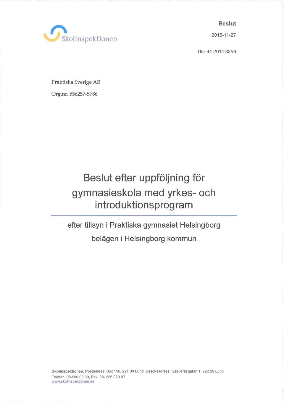 efter tillsyn i Praktiska gymnasiet Helsingborg belägen i Helsingborg kommun