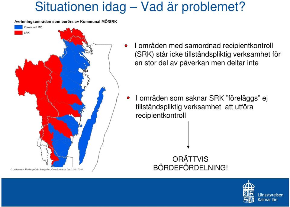 tillståndspliktig verksamhet för en stor del av påverkan men deltar