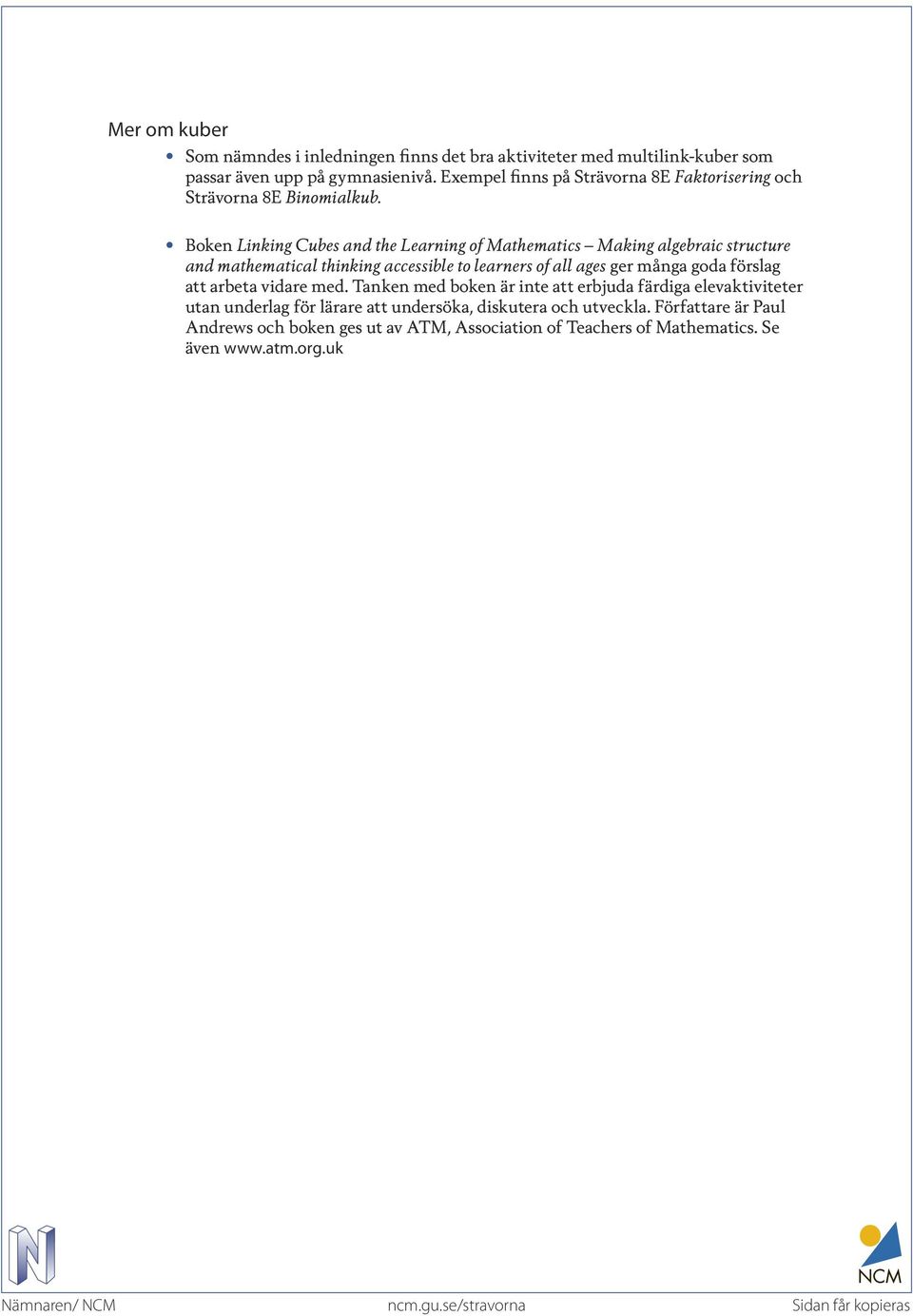 Boken Linking Cubes and the Learning of Mathematics Making algebraic structure and mathematical thinking accessible to learners of all ages ger många goda