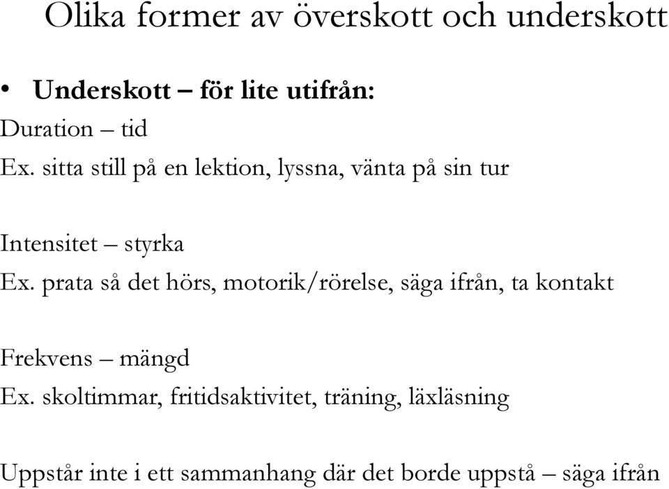 prata så det hörs, motorik/rörelse, säga ifrån, ta kontakt Frekvens mängd Ex.