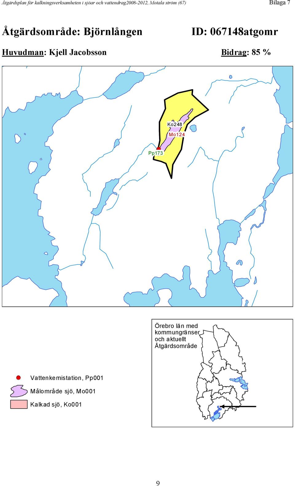 Jacobsson Bidrag: 85 % Ko248 Mo124 Pp173 Örebro län med kommungränser och