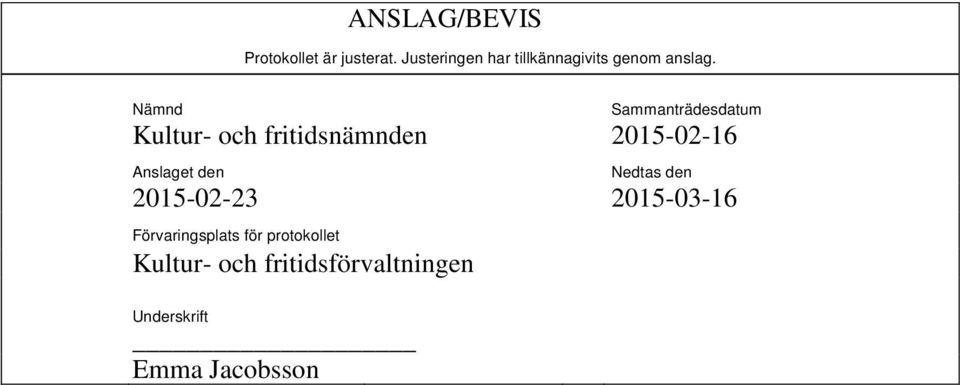 Nämnd Sammanträdesdatum Kultur- och fritidsnämnden 2015-02-16 Anslaget